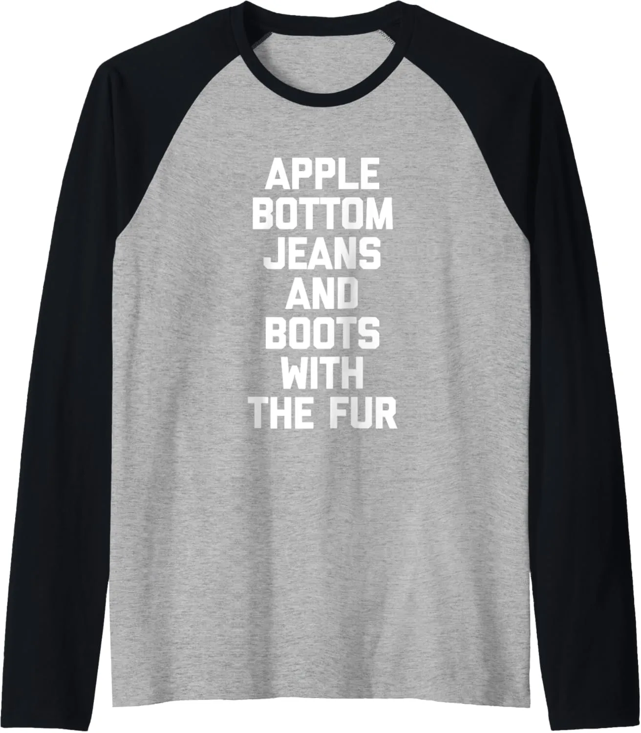 Apple Bottom Jeans & Boots With The Fur - Funny Saying Cool Raglan Baseball Tee